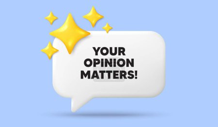 Illustration for Your opinion matters tag. 3d speech bubble banner with stars. Survey or feedback sign. Client comment. Opinion matters chat speech message. 3d offer talk box. Vector - Royalty Free Image