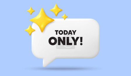 Illustration for Today only sale tag. 3d speech bubble banner with stars. Special offer sign. Best price promotion. Today only chat speech message. 3d offer talk box. Vector - Royalty Free Image
