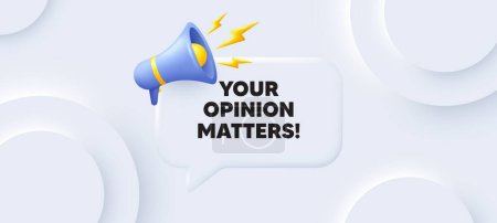 Illustration for Your opinion matters tag. Neumorphic 3d background with speech bubble. Survey or feedback sign. Client comment. Opinion matters speech message. Banner with megaphone. Vector - Royalty Free Image