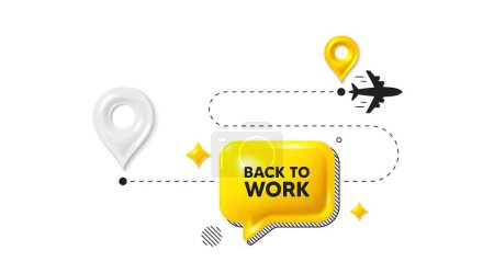 Illustration for Journey path position 3d pin. Back to work tag. Job offer. End of vacation slogan. Back to work message. Chat speech bubble, place banner. Yellow text box. Vector - Royalty Free Image