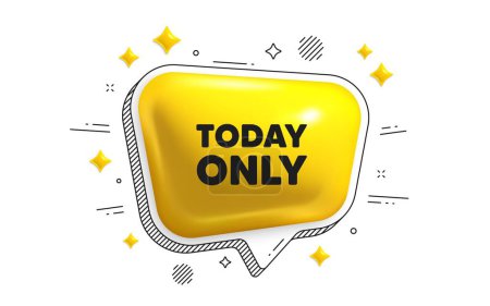 Illustration for Today only sale tag. Chat speech bubble 3d icon. Special offer sign. Best price promotion. Today only chat message. Speech bubble banner with stripes. Yellow text balloon. Vector - Royalty Free Image