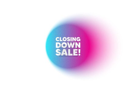 Illustration for Color neon gradient circle banner. Closing down sale. Special offer price sign. Advertising discounts symbol. Closing down sale blur message. Grain noise texture color gradation. Vector - Royalty Free Image