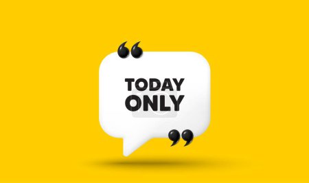 Illustration for Today only sale tag. Chat speech bubble 3d icon with quotation marks. Special offer sign. Best price promotion. Today only chat message. Speech bubble banner. White text balloon. Vector - Royalty Free Image