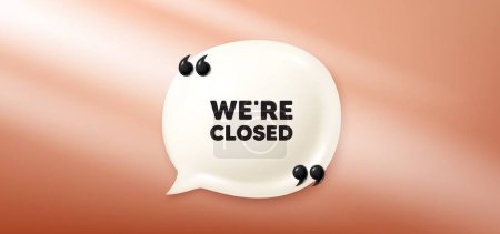 We are closed tag. Chat speech bubble 3d banner. Business closure sign. Store bankruptcy symbol. Closed chat message. Speech bubble red banner. Text balloon. Vector