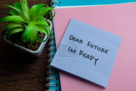 Photo for Concept of Dear Future Im Ready write on sticky notes isolated on Wooden Table. - Royalty Free Image