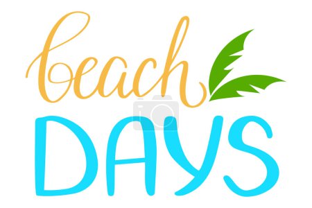 Beach days lettering vector isolated. Hand-drawn phrase. Design element for summer web banner. Holiday, sun and hot weather.