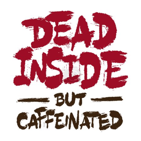 Illustration for Dead Inside But Caffeinated vector lettering. Handwritten text label. Freehand typography design - Royalty Free Image