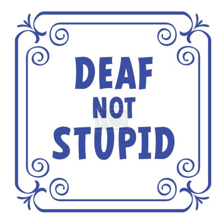Slogan deaf not stupid. Sign language DEAF. World Deaf Day. Deafness, awareness concept. For gestures hand hands to communication. I can read lips and read hands.