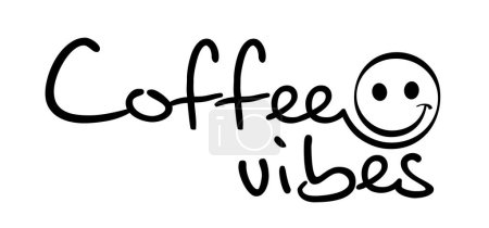 Slogan Kaffee Vibes und glücklich sein und lächeln. Kaffeezeit oder Kaffee pro Uhr. Vektor-Erfolgsquote.. Entspannen und Chillen, Motivation und Inspiration. Denken Sie groß, zitieren Sie Idee. Positive Textschrift.