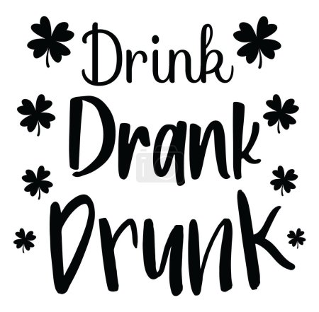 Ilustración de Saint Patrick's Day Design - Drink Drank Drunk is a great St. Patrick's Day graphic that can be used for t-shirt, mugs, or any other products as well as promotional products. - Imagen libre de derechos