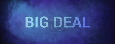Big Deal isolated on fabric blue banner background abstract illustration