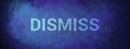 Dismiss isolated on fabric blue banner background abstract illustration