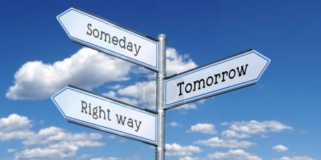 Someday, tomorrow, right now - metal signpost with three arrows