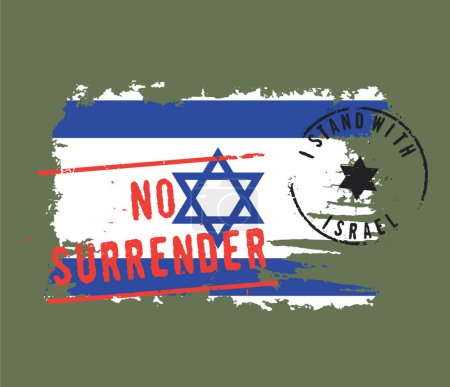 Illustration for I STAND WITH ISRAEL and NO SURRENDER stamps over ISRAELI flag. Heavy grunge and scratched effect. Olive green background.   Patriotic motivational concept. - Royalty Free Image