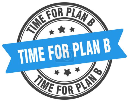 Zeit für Plan B-Stempel. Zeit für Plan-B-Hinweisschild. Etikett auf transparentem Hintergrund