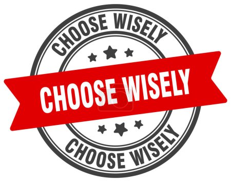 choose wisely stamp. choose wisely round sign. label on transparent background