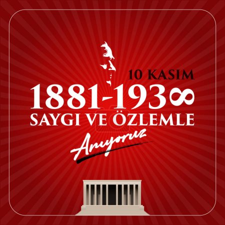 10 Kasim Ataturk Anma Gunu, Saygiyla Aniyoruz. 1881-1938. Translate: November 10 is the anniversary of Ataturk death. 1938-1881.