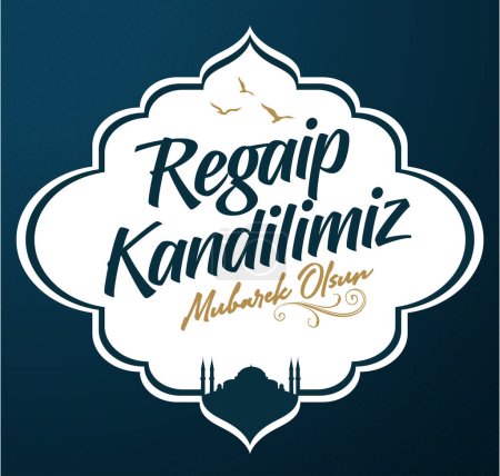 Illustration for Regaip Kandili mubarek olsun. Ramazan, Kurban, Regaip, Mevlid, Mirac, Kadir, Berat. Translation: Muslim holiday, feast. Religious days. - Royalty Free Image