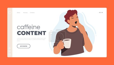 Téléchargez les illustrations : Caffeine Content Landing Page Template. Tired Yawning Coffee Drinker Male Character with Hot Drink Cup. Man Needs For A Boost Of Energy And Solution To Drowsiness. Cartoon People Vector Illustration - en licence libre de droit
