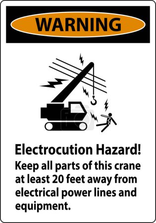 Illustration for Warning Sign Electrocution Hazard, Keep All Parts Of This Crane At Least 20 Feet Away From Electrical Power Lines And Equipment - Royalty Free Image