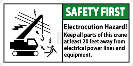 Illustration for Safety First Sign Electrocution Hazard, Keep All Parts Of This Crane At Least 20 Feet Away From Electrical Power Lines And Equipment - Royalty Free Image