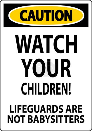 Illustration for Pool Safety Sign Caution - Watch Your Children Lifeguards Are Not Babysitters - Royalty Free Image