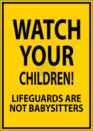 Illustration for Pool Safety Sign Caution - Watch Your Children Lifeguards Are Not Babysitters - Royalty Free Image
