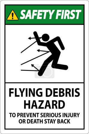 Illustration for Safety First Sign, Flying Debris Hazard - To Prevent Serious Injury Or Death Stay Back - Royalty Free Image