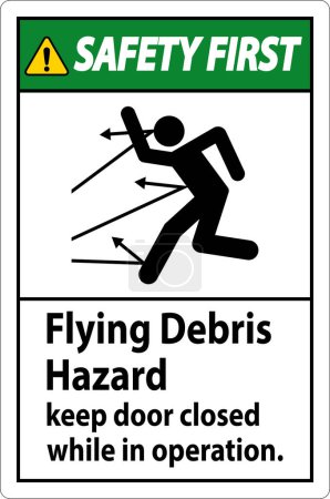 Safety First sign indicating the risk of flying debris, advising to keep the door closed.