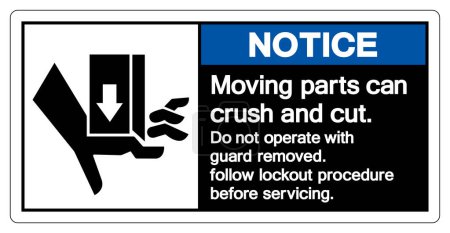 Notice Moving parts can crush and cut Do not operate with guard removed Follow Lockout Procedure Before Servicing Symbol Sign, Vector Illustration, Isolate On White Background Label.EPS10