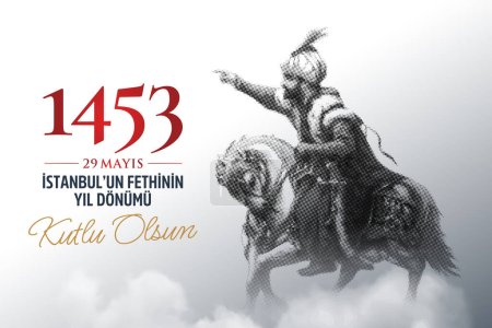 Illustration for 29 Mayis 1453, istanbul'un Fethinin Yil Donumu Kutlu Olsun. English: "May 29 1453, Happy Anniversary of Conquest of Istanbul. Vector illustration. - Royalty Free Image
