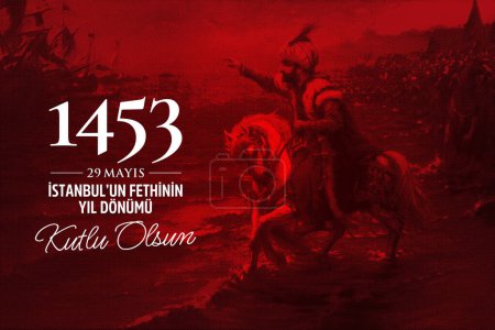 Illustration for 29 Mayis 1453, Istanbul'un Fethinin Yil Donumu Kutlu Olsun. English: "May 29 1453, Happy Anniversary of Conquest of Istanbul. Vector illustration. - Royalty Free Image
