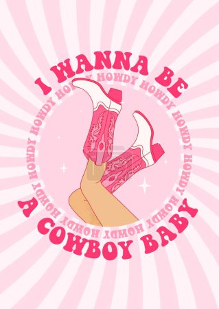Téléchargez les illustrations : Jambes féminines en bottes de cow-boy et phrase I Wanna Be a Cowboy Baby. Cowboy girl porte des bottes sur fond de rayon spirale esthétique. Vecteur rétro pour invitation, affiche, carte postale etc.. - en licence libre de droit