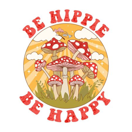 Retro 70s groovy funky mushrooms. Typography Be Hippie Be Happy with sunbeam, mushrooms, butterfly and leaves. Naive groovy hippie vector illustration.
