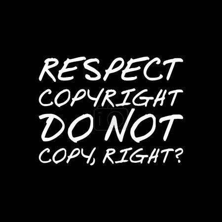 Téléchargez les photos : Respecter le droit d'auteur, ne pas copier, non ? Motivational Typography Citation Design pour T-shirt, tasse, affiche ou autre marchandise. - en image libre de droit