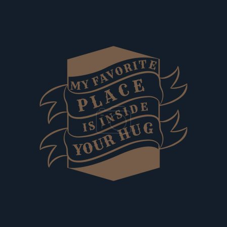 Téléchargez les photos : My Favorite Place is Inside Your Hug, Love Typography Citation Design pour T-Shirt, Mug, Poster ou autre marchandise. - en image libre de droit
