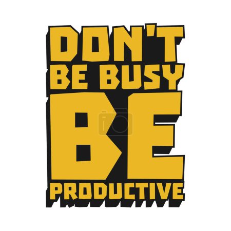 Téléchargez les photos : Ne soyez pas occupé, soyez productif Motivationnel Conception de devis typographique pour T-shirt, tasses ou autres marchandises. - en image libre de droit