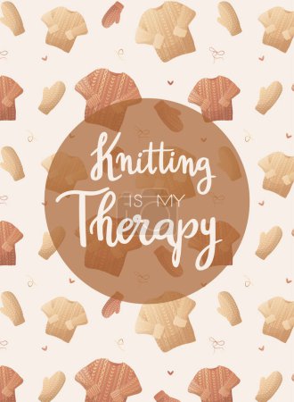 Illustration for Postcard with handwritten lettering "Knitting is my therapy". Knitting hobby. Threads and sweaters pattern back. Warm clothes, cozy winter. Vector illustration for poster, banner, advertising, cover. - Royalty Free Image