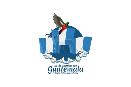 Ilustración de Traducción: 15 de septiembre, Guatemala, Feliz Día de la Independencia. Feliz Día de la Independencia de Guatemala vector ilustración. Adecuado para tarjeta de felicitación, póster y pancarta. - Imagen libre de derechos