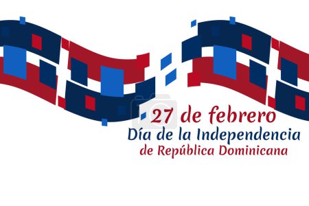 Translation: February 27, Independence Day of Dominican Republic. Vector illustration. Suitable for greeting card, poster and banner