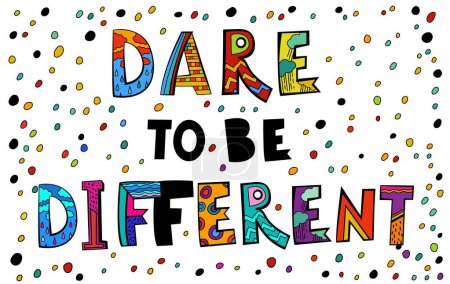 Dare to be different. Creative hand-drawn lettering in a pop art style. Human minds and experiences diversity. Inclusive, understanding society. Vector illustration isolated on a white background