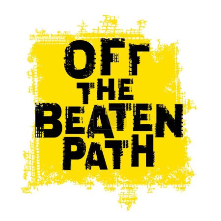 Off-Road hand drawn grunge lettering. Off the beaten path. Tire track words made from unique letters. Vector illustration. Never stop exploring. Graphic element in black color on a yellow background.