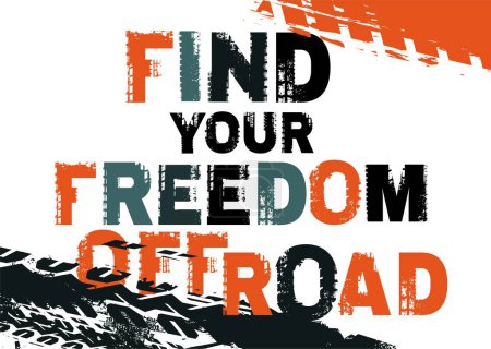 Find your freedom offroad. Grunge lettering. Tire track words made from unique letters. Landscape poster. Vector illustration. Graphic element in dark blue, orange, black color on a white background.
