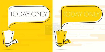 Illustration for Today only . Megaphone and colorful yellow speech bubble with quote. Blog management, blogging and writing for website. Concept poster for social networks, advertising, banner. Flat design - Royalty Free Image