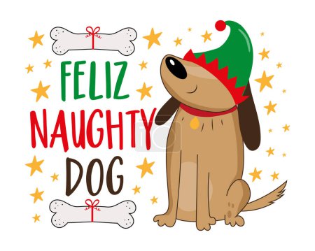 Illustration for Feliz Naughty Dog - funny slogan and cute dog in elf hat with dog bone. Christmas decoration for pets. - Royalty Free Image