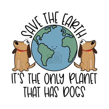 Ilustración de Salvar la Tierra, es el único planeta que tiene perros. Lindo planeta Tierra con perros. Bueno para la impresión de camisetas, póster, tarjeta, etiqueta y otro diseño de regalo. Feliz Día de la Tarta, y feliz Día Mundial de los Animales! - Imagen libre de derechos