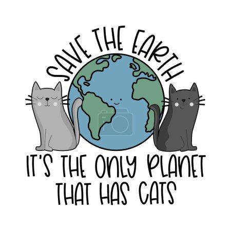 Ilustración de Salvar la Tierra, es el único planeta que tiene gatos. Lindo planeta Tierra con gatos. Bueno para la impresión de camisetas, póster, tarjeta, etiqueta y otro diseño de regalo. Feliz Día de la Tarta, y feliz Día Mundial de los Animales! - Imagen libre de derechos