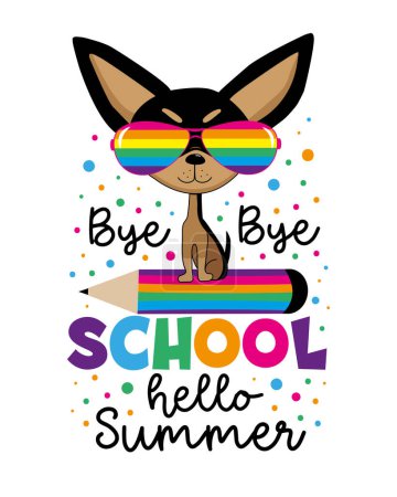 Illustration for Bye Bye School Hello Summer - funny chihuahua dog on pencil. Good for T shirt print, poster, card, label, and other decoration. - Royalty Free Image