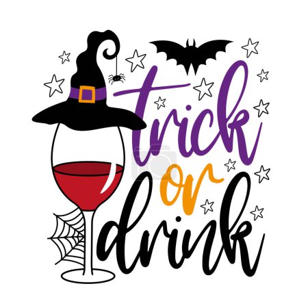 Trick or drink - funny saying with wine glass in witch hat. hand drawn bat and spider web. Good for T shirt print, poster, card, label and other decoartion for Halloween.