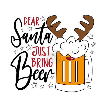 Illustration for Dear Santa just bring beer - funny beer mug with reindeer antler. Good for T shirt print, poster, card, label, and other decoration for Christmas. - Royalty Free Image